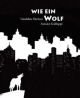 WIE EIN WOLF