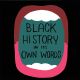 BLACK HISTORY TP HC IN ITS OWN WORDS