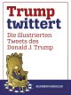 TRUMP TWITTERT HC ILLUSTRIERTEN