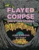 FLAYED CORPSE TP HC OTHER STORIES