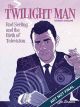 TWILIGHT MAN TP ROD SERLING BIRTH