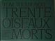 TRENTE OISEAUX MORTS