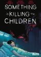 SOMETHING IS KILLING CHILDREN HC 02