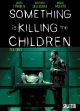 SOMETHING IS KILLING CHILDREN HC 03