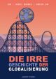 IRRE GESCHICHTE DER GLOBALISIERUNG