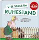 VIEL SPASS IM RUHESTAND HC