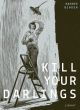 KILL YOUR DARLINGS HC
