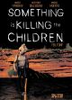 SOMETHING IS KILLINGTHE CHILDREN 05