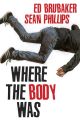 WHERE THE BODY WAS TP HC