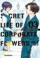 SECRET LIFE 03 OF CORPORATE FLOWERS