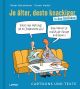 JE AELTER DESTO KNACKIGER HC
