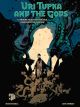 URI TUPKA AND THE GODS HC