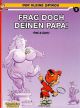 KLEINE SPIROU 07 FRAG DOCH PAPA