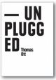UNPLUGGED